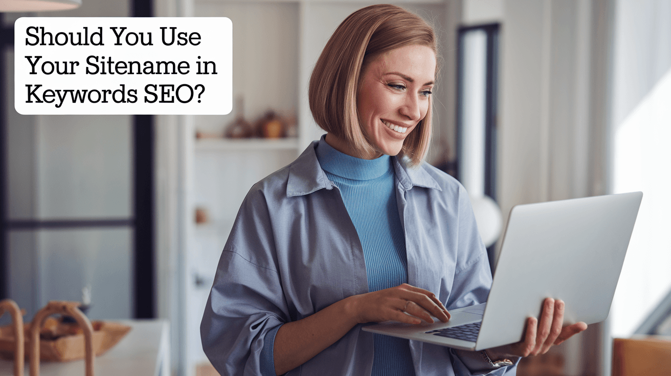 Should You Use Your Sitename in Keywords SEO?