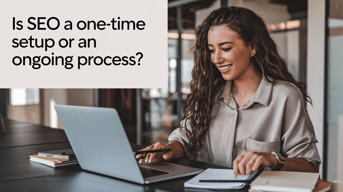 SEO One-Time or Ongoing? The Real Answer