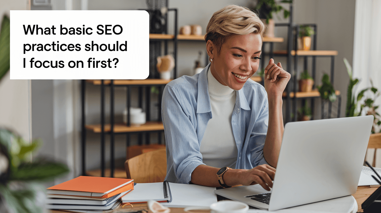 SEO Basics: What Should You Actually Focus On First?