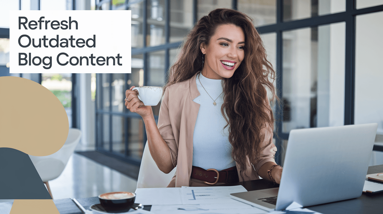 Refresh Outdated Blog Content: The 2025 Survival Guide