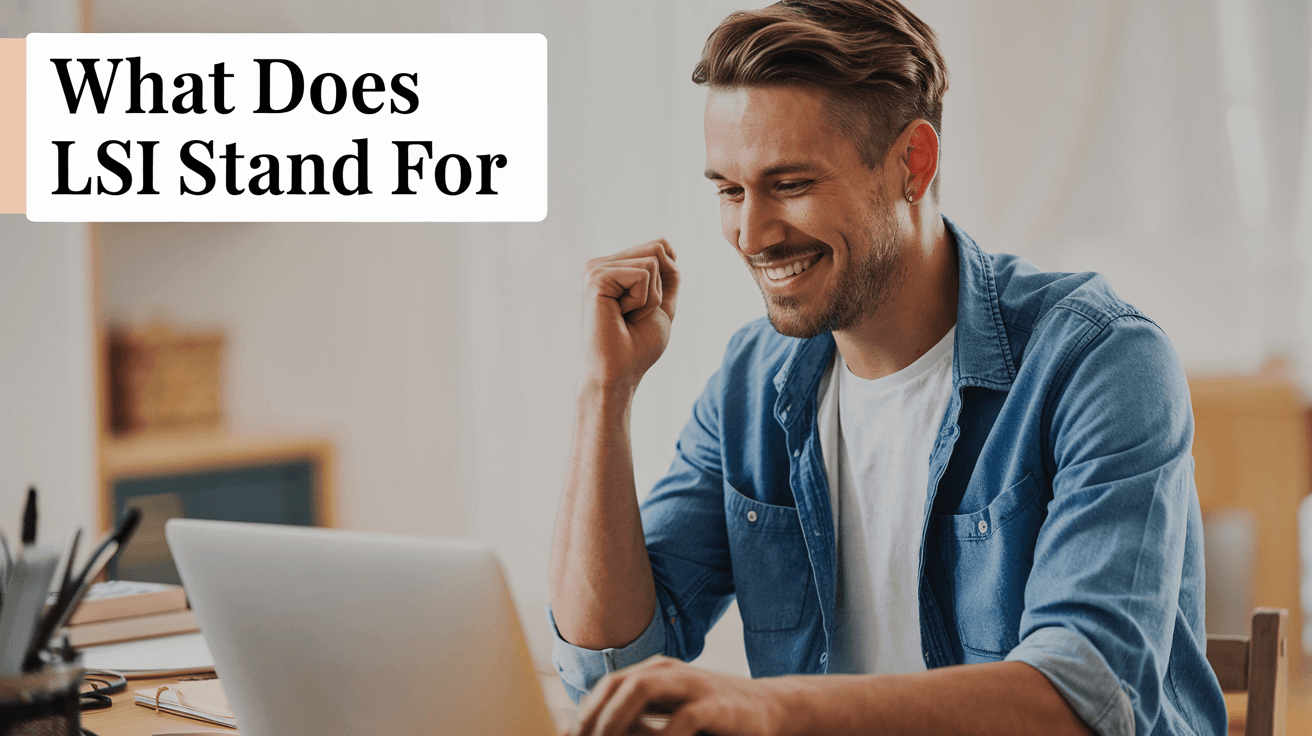 What Does LSI Stand For? (And Why Should You Care?)