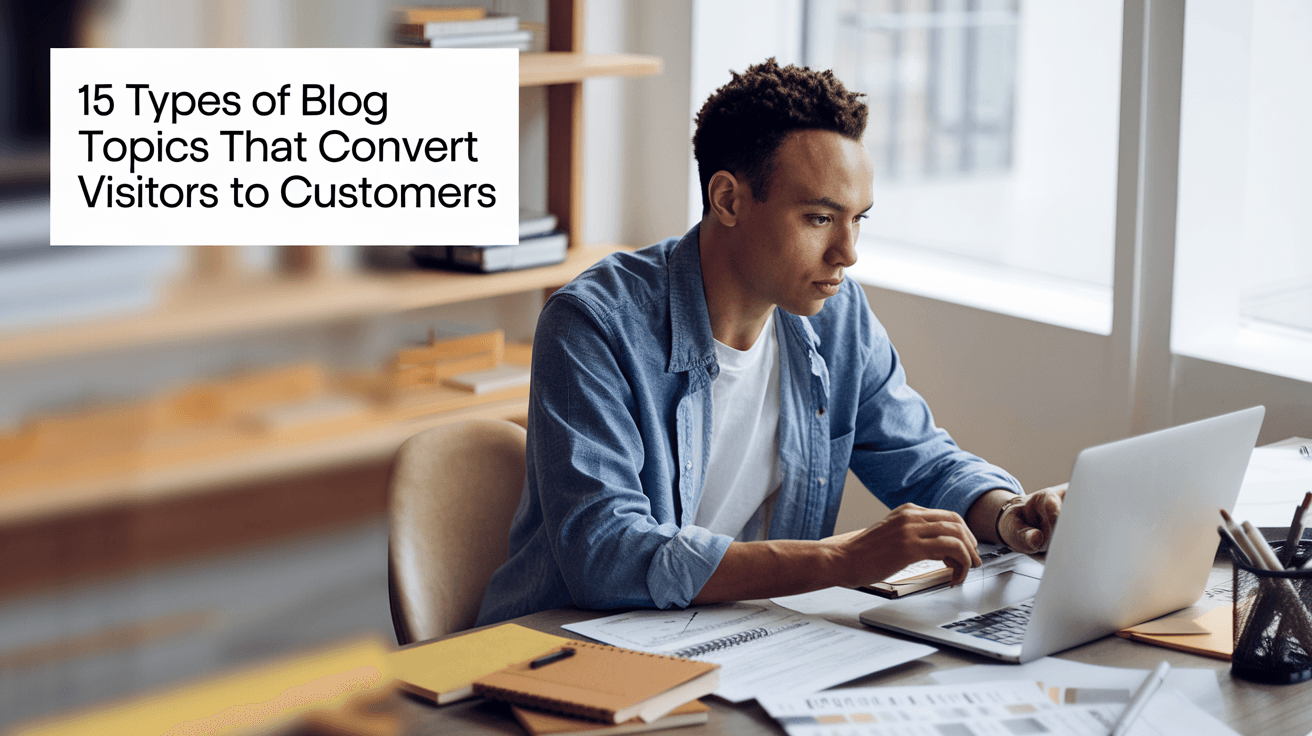 15 Types of Blog Topics That Convert Visitors to Customers