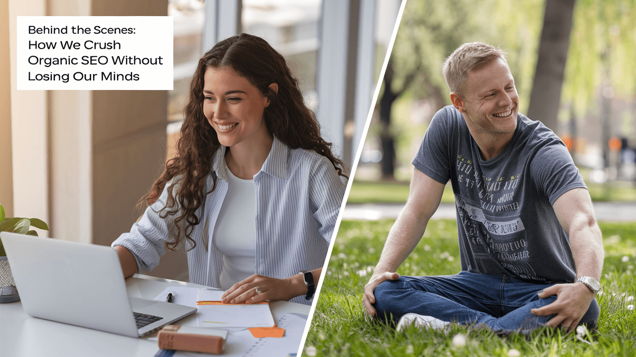 Behind the Scenes: How We Crush Organic SEO Without Losing Our Minds