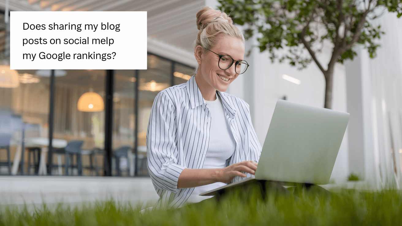 Social Sharing SEO: Does Sharing Blog Posts on Social Media Help Google Rankings?