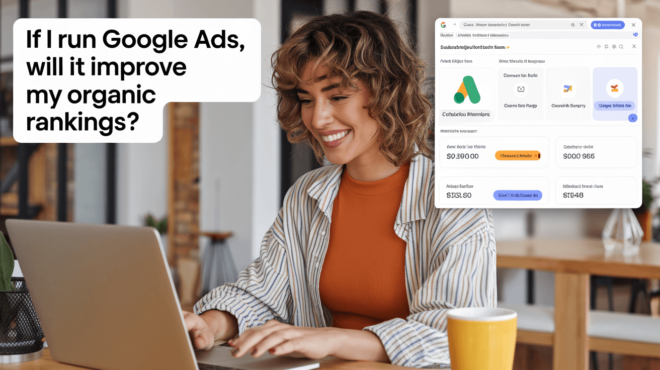 Google Ads vs SEO: Does Running Ads Improve Organic Rankings?
