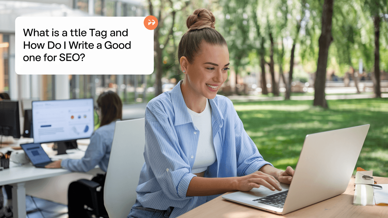 SEO Title Tag: What It Is & How to Write a Good One